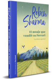 Title: El monje que vendió su Ferrari (edición ilustrada) / The Monk Who Sold His Ferrari (Illustrated Edition), Author: Robin Sharma