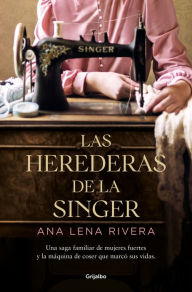 Title: Las herederas de la Singer, Author: Ana Lena Rivera