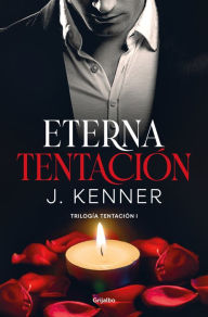 Title: Eterna tentación (Trilogía Tentación 1), Author: J. Kenner
