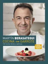 Title: Cocina con garrote (edición ampliada y actualizada): 160 recetas fáciles y sabrosas, Author: Martín Berasategui