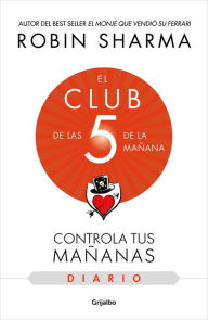 Title: El diario de El club de las 5 de la mañana / The 5AM Club: Own Your Morning. Ele va te Your Life, Author: Robin Sharma