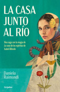 Title: La casa junto al río / The House by the River, Author: DANIELA RAIMONDI