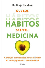 Title: Que los hábitos sean tu medicina / Make Habits Your Medicine, Author: Borja Bandera Merchán