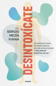 Title: Desintoxícate / Detox Yourself, Author: DR. SERGIO MEJÍA VIANA