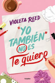 Title: Yo también no es te quiero (Quererte 1), Author: Violeta Reed