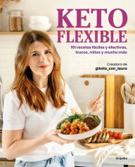 Title: Keto flexible: 101 recetas fáciles y efectivas, trucos, mitos y mucho más / Flex ible Keto, Author: @KETO_CON_LAURA