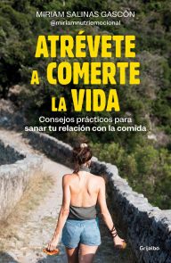 Title: Atrévete a comerte la vida / Dare to Devour Life, Author: Miriam Salinas Gascón