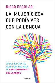 Title: Mujer ciega que podía ver con su lengua / A Blind Woman Who Could See with Her Tongue, Author: Diego Redolar