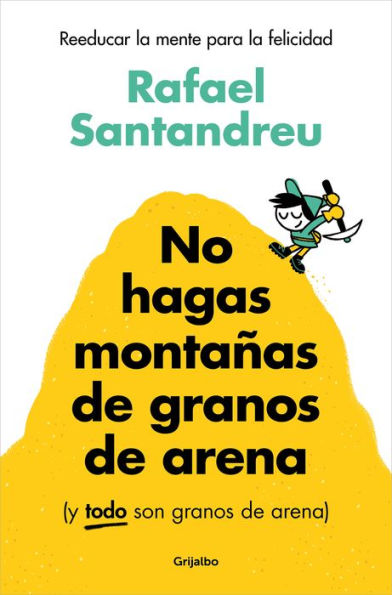 No hagas montañas de granos de arena (y TODO son granos de arena) / Don't Make a Mountain Out of a Molehill (and EVERYTHING is a Molehill)