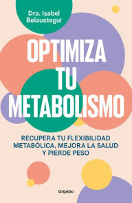 Title: Optimiza tu metabolismo / Optimize Your Metabolism, Author: Isabel Belaustegui Trias