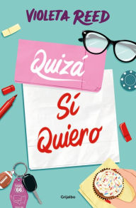 Title: Quizá sí quiero / Maybe I Do Want To, Author: Violeta Reed