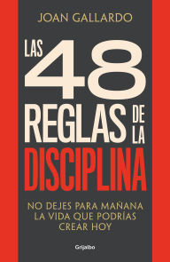 Title: Las 48 reglas de la disciplina/ The 48 Rules of Discipline, Author: Joan Gallardo