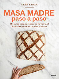 Title: Masa madre paso a paso / Sourdough Step by Step, Author: Ibán Yarza