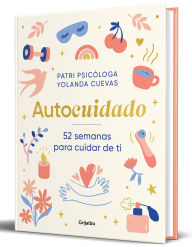 Title: Autocuidado: 52 semanas para cuidar de ti / Self-Care: 52 Weeks to Take Care of Yourself, Author: Yolanda Cuevas