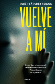 Title: Vuelve a mí / Come Back to Me, Author: Rubén Sánchez Trigos