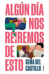 Title: AlgÃºn dÃ­a nos reiremos de esto / Someday We'll Laugh About All of This, Author: Gema Del Castillo
