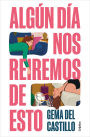 AlgÃºn dÃ­a nos reiremos de esto / Someday We'll Laugh About All of This
