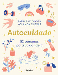 Title: Autocuidado: 52 semanas para cuidar de ti, Author: Patricia Ramírez