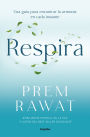 Respira. Una guía para encontrar la armonía en cada instante / Breath, Wake Up To Life
