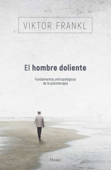 El hombre doliente: Fundamentos antropológicos de la psicoterapia