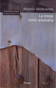 Title: La moral como anomalía, Author: Antonio Valdecantos