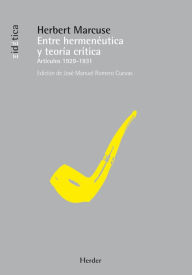 Title: Entre hermeneutica y teoria critica: Articulos 1929-1931, Author: Herbert Marcuse