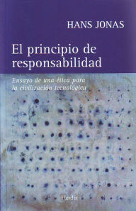 Title: El principio de responsabilidad: Ensayo de una ética para la civilización tecnológica, Author: Hans Jonas