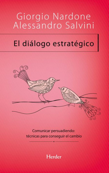 El diálogo estratégico: Comunicar persuadiendo: técnicas para conseguir el cambio