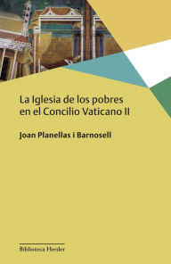 Title: La Iglesia de los pobres en el Concilio Vaticano II, Author: Joan Planellas i Barnosell