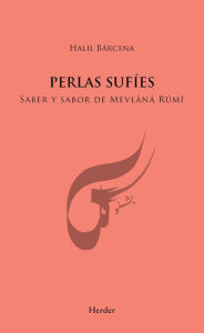Title: Perlas sufíes: Saber y sabor de Mevlânâ Rûmî, Author: Halil Bárcena