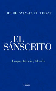 Title: El sánscrito: Lengua, historia y filosofía, Author: Pierre-Sylvain Filliozat