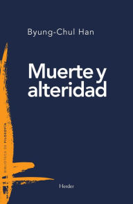 Title: Muerte y alteridad, Author: Byung-Chul Han