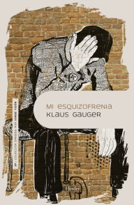 Title: Mi esquizofrenia, Author: Klaus Gauger