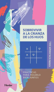 Title: Sobrevivir a la crianza de los hijos, Author: Karin Schlanger