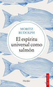 Title: El espíritu universal como salmón, Author: Moritz Rudolph