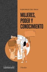 Title: Mujeres, poder y conocimiento, Author: Flor Emilce Cely Ávila