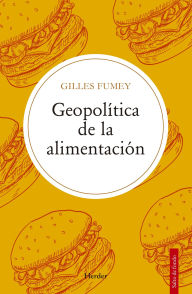 Title: Geopolítica de la alimentación, Author: Gilles Fumey