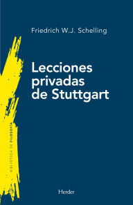 Title: Lecciones privadas de Stuttgart, Author: Friedrich Wilhelm Joseph Schelling