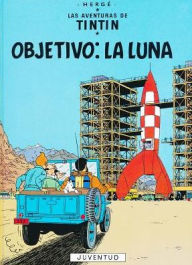 Title: Objetivo: la Luna (Destination Moon), Author: Hergé