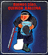 Buenos Dias, Querida Ballena