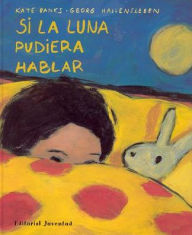 Title: SI la Luna Pudiera Hablar, Author: Kate Banks