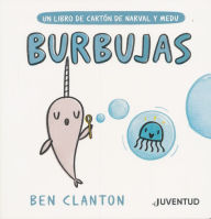 Title: Burbujas (Un libro de cartón de Narval y Medu) / Bubbles (A Narwhal and Jelly Board Book), Author: Ben Clanton