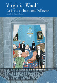 Title: La fiesta de la señora Dalloway (edición ilustrada y con prólogo de Bimba Bosé) / MRS. DALLOWAY'S PARTY, Author: Virginia Woolf