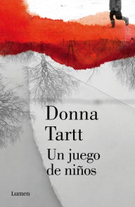 Title: Un juego de niños (The Little Friend), Author: Donna Tartt