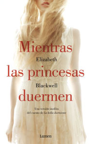 Title: Mientras las princesas duermen, Author: Elizabeth Blackwell