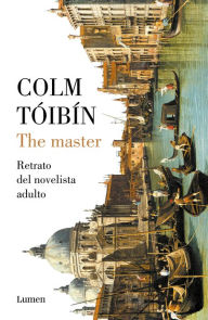 Title: The Master: Retrato del novelista adulto, Author: Colm Tóibín