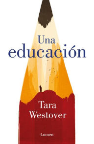 Title: Una educación (Educated), Author: Tara Westover