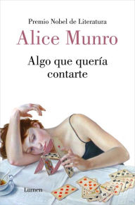 Title: Algo que quería contarte: Trece historias, Author: Alice Munro