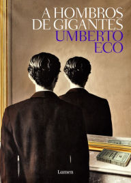 Title: A hombros de gigante (On the Shoulders of Giants), Author: Umberto Eco