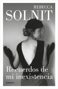 Title: Recuerdos de mi inexistencia / Recollections of My Nonexistence: a Memoir, Author: Rebecca Solnit